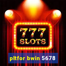 pltfor bwin 5678